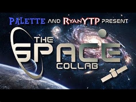 ryanytp|The Space Collab (w/ RyanYTP) .